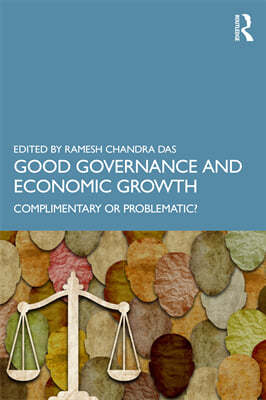 Good Governance and Economic Growth: Complimentary or Problematic?