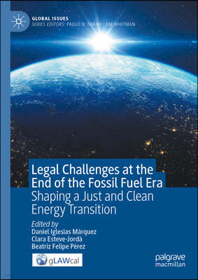 Legal Challenges at the End of the Fossil Fuel Era: Shaping a Just and Clean Energy Transition