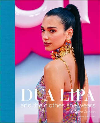 Dua Lipa: And the Clothes She Wears