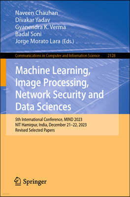 Machine Learning, Image Processing, Network Security and Data Sciences: 5th International Conference, Mind 2023, Hamirpur, India, December 21-22, 2023