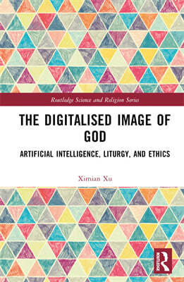 The Digitalised Image of God: Artificial Intelligence, Liturgy, and Ethics