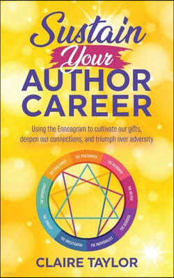 Sustain Your Author Career: Using the Enneagram to cultivate our gifts, deepen our connections, and triumph over adversity