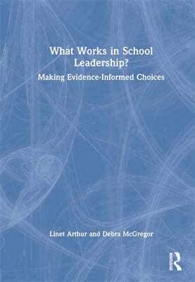 What Works in School Leadership?: Making Evidence-Informed Choices