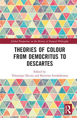 Theories of Colour from Democritus to Descartes