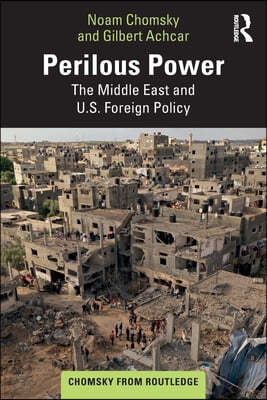 Perilous Power: The Middle East and U.S. Foreign Policy