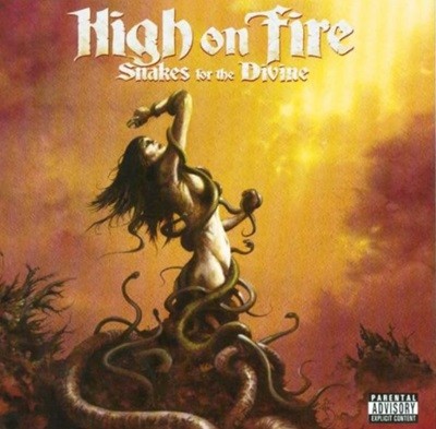 하이 온 파이어 (High On Fire) -  Snakes For The Divine(US발매)
