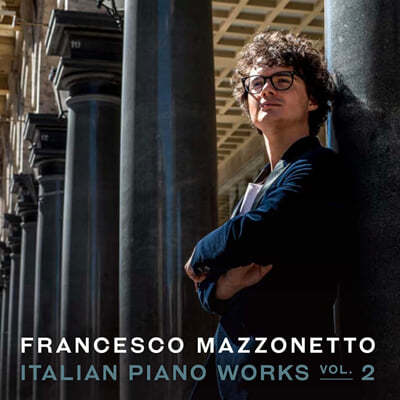 Francesco Mazzonetto 이탈리아 피아노 작품 2집 - 말리피에로 / 레스피기 / 카셀라 (Italian Piano Works Vol. 2)