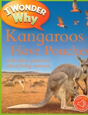 I Wonder Why: Kangaroos Have Pouches (Paperback)