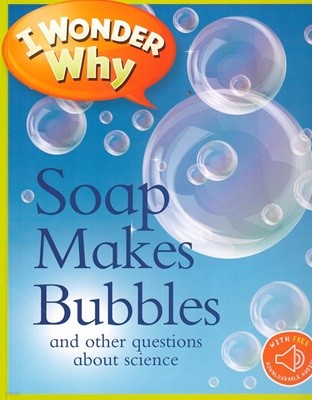 I Wonder Why: Soap Makes Bubbles (Paperback)