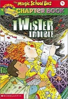Twiser Trouble (the Magic School Bus Chapter Book #5): Twister Trouble Volume 5