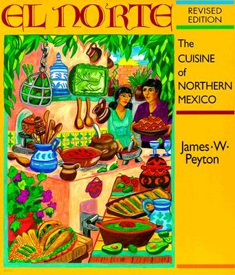 El Norte: The Cuisine of Northern Mexico