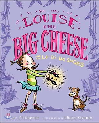 Louise the Big Cheese and the La-Di-Da Shoes