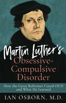 Martin Luthers Obsessive-Compulsive Disorder