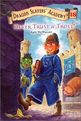 Never Trust a Troll: Dragon Slayer's Academy 18 (Paperback)