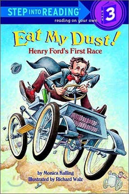 Step Into Reading 3 : Eat My Dust! Henry Ford's First Race