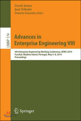 Advances in Enterprise Engineering VIII: 4th Enterprise Engineering Working Conference, Eewc 2014, Funchal, Madeira Island, Portugal, May 5-8, 2014, P