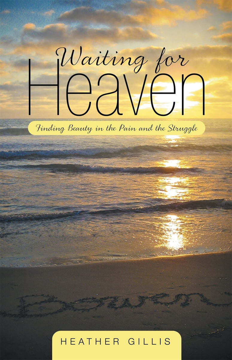 Waiting for Heaven: Finding Beauty in the Pain and the Struggle