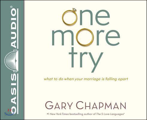One More Try: What to Do When Your Marriage Is Falling Apart