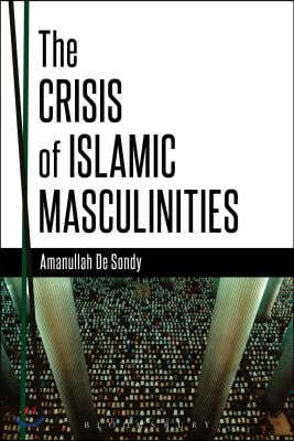 The Crisis of Islamic Masculinities