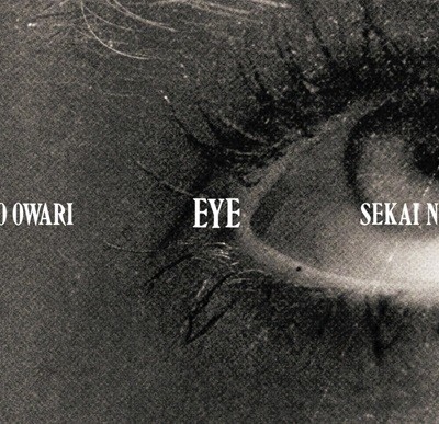 Sekai No Owari (ī̳͸) - Eye