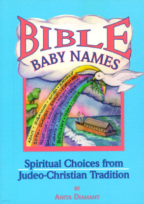 Bible Baby Names: Spiritual Choices from Judeo-Christian Sources