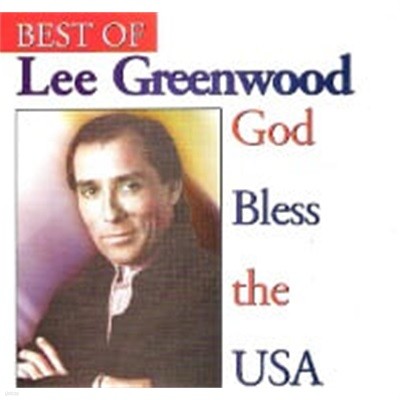 Lee Greenwood / Best of Lee Greenwood - God Bless the USA ()