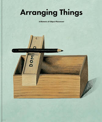 Arranging Things: A Rhetoric of Object Placement