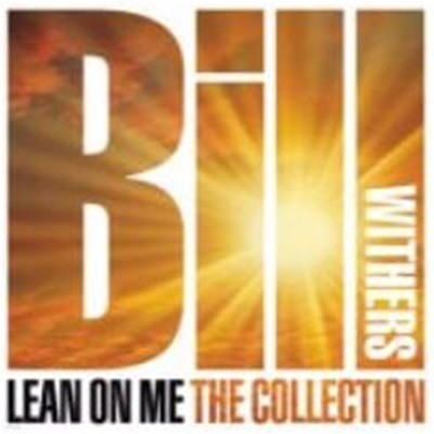 Bill Withers / Lean On Me: The Collection