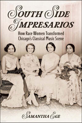 South Side Impresarios: How Race Women Transformed Chicago's Classical Music Scene