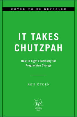 It Takes Chutzpah: How to Fight Fearlessly for Progressive Change
