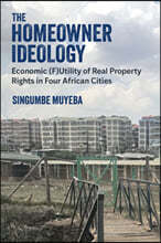 The Homeowner Ideology: Economic (F)Utility of Real Property Rights in Four African Cities