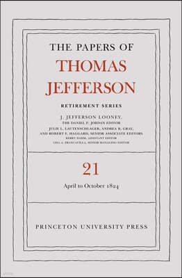 The Papers of Thomas Jefferson, Retirement Series, Volume 21: 1 April to 31 October 1824