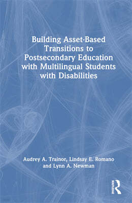 Building Asset-Based Transitions to Postsecondary Education with Multilingual Students with Disabilities