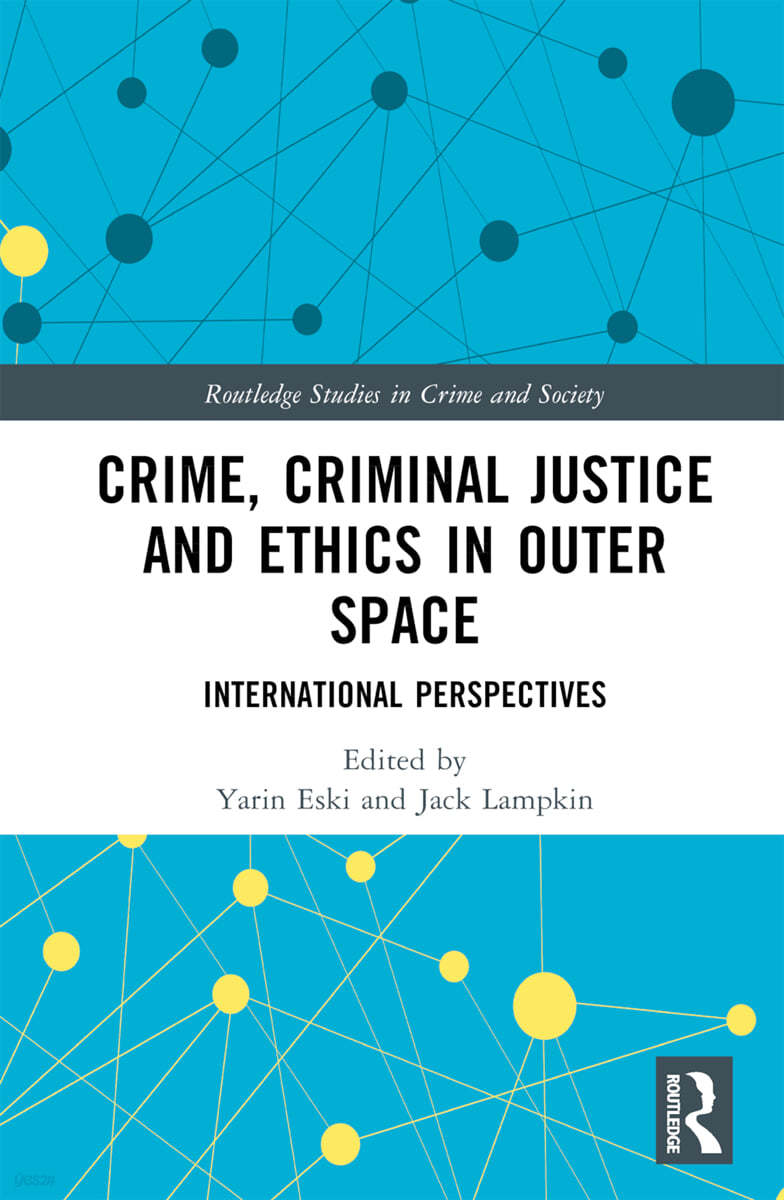 Crime, Criminal Justice and Ethics in Outer Space