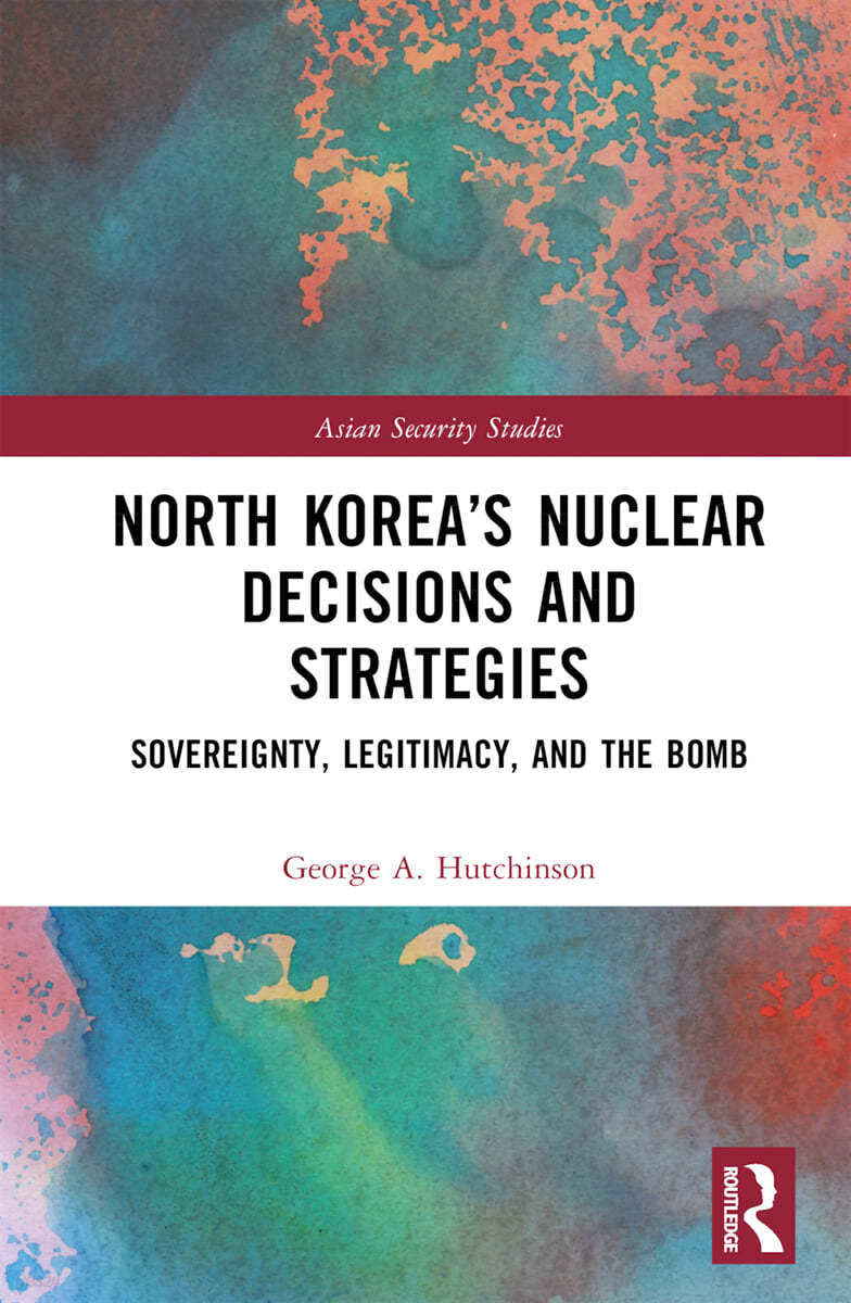 North Korea’s Nuclear Decisions and Strategies