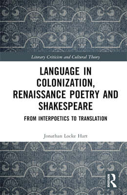 Language in Colonization, Renaissance Poetry and Shakespeare: From Interpoetics to Translation