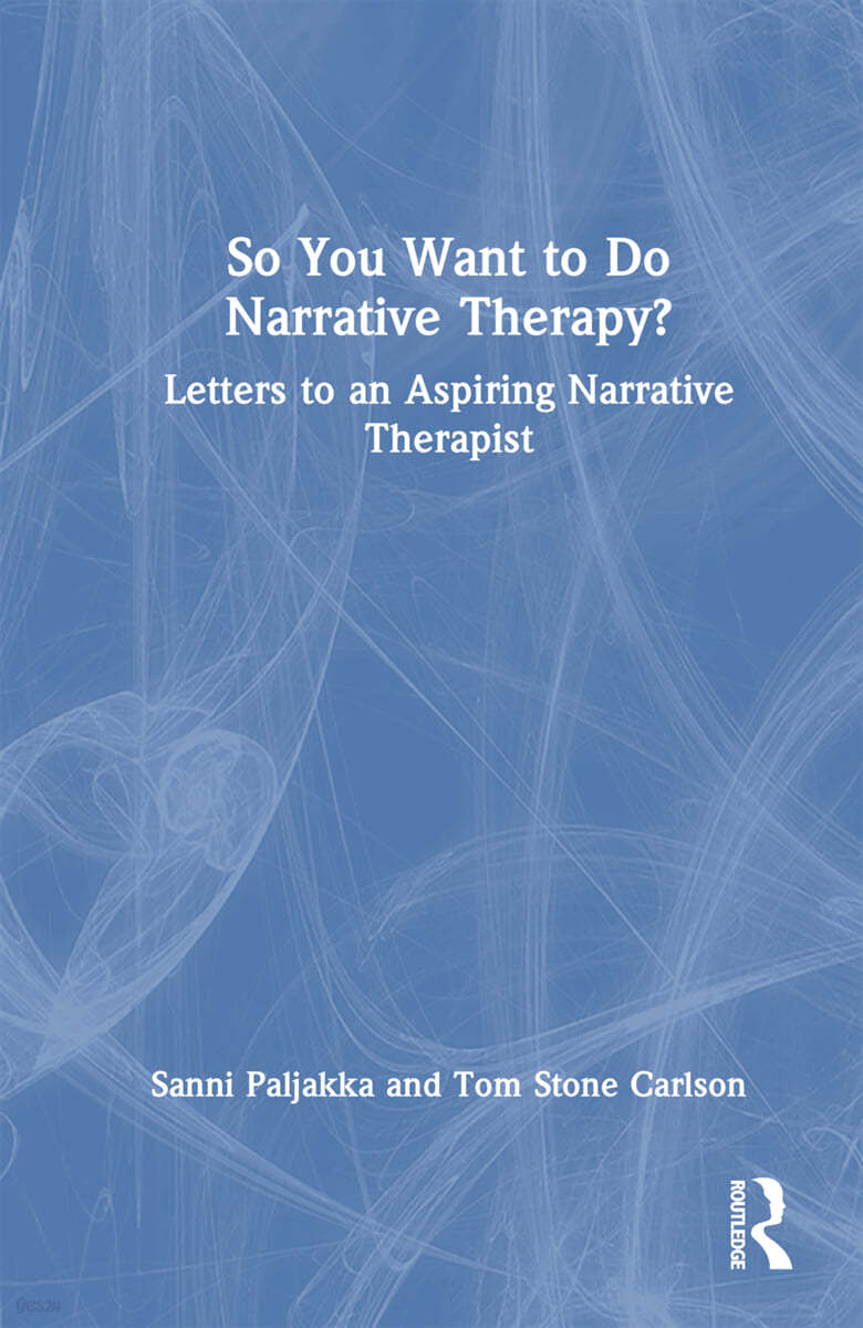 So You Want to Do Narrative Therapy?