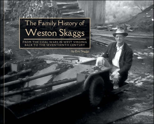 The Family History of Weston Skaggs: From the Coal Wars in West Virginia Back to the Seventeenth Century