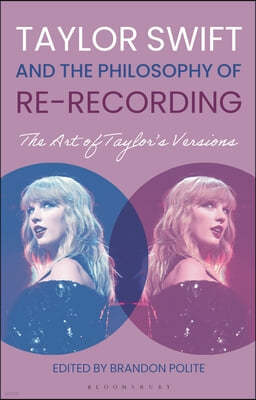 Taylor Swift and the Philosophy of Re-Recording: The Art of Taylor's Versions