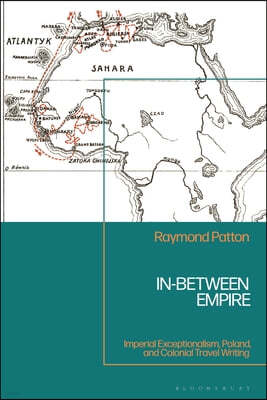 In-Between Empire: Imperial Exceptionalism, Poland and Colonial Travel Writing