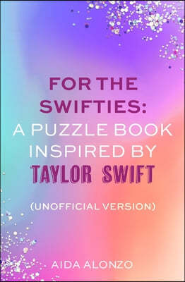 Taylor Swift: An Ultimate Activity Book: (Unofficial Version)