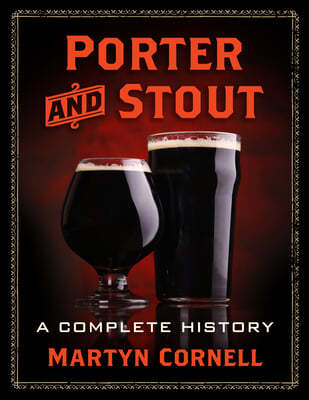 Porter and Stout: A Complete History