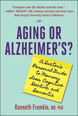 Aging or Alzheimer's?: A Doctor's Personal Guide to Memory Loss, Cognitive Decline, and Dementia
