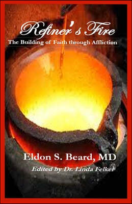 Refiner's Fire: The Building of Faith Through Affliction