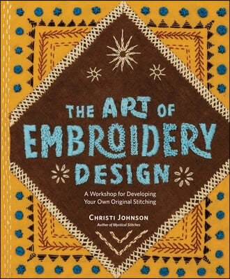 The Art of Embroidery Design: A Workshop for Developing Your Own Original Stitching