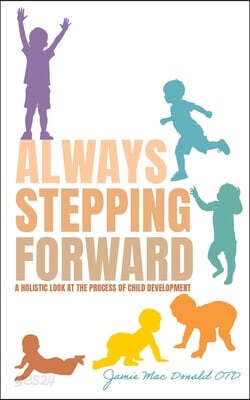 Always Stepping Forward: A Holistic Look at the Process of Child Development