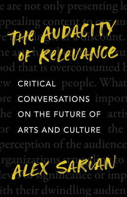 The Audacity of Relevance: Critical Conversations on the Future of Arts and Culture