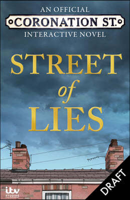Street of Lies: An Official Coronation Street Interactive Novel