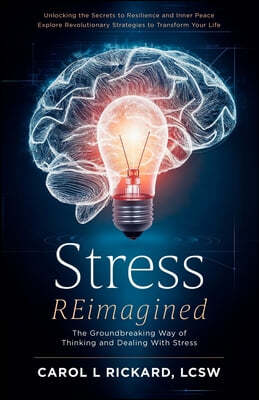 Stress REimagined: The Groundbreaking Way of Thinking and Dealing With Stress