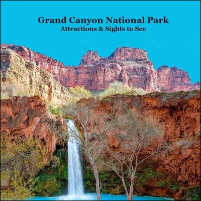 Grand Canyon Park Attractions and Sights to See Kids Book: Great Way for Kids to See the Grand Canyon National Park